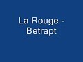 La Rouge - Betrapt