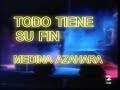 todo tiene su fin  directo    medina azahara