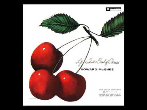 Howard McGhee – Life Is Just a Bowl of Cherries
