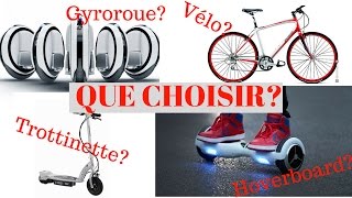 Comment choisir entre une gyroroue,un hoverboard ou une trottinette?
