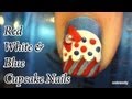 Cupcake Nail Tutorial- Red White and Blue How To