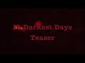 In Darkest Days Teaser