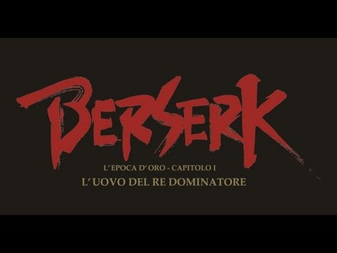 Berserk - L'epoca d'oro - Capitolo I: L'Uovo del Re Dominatore - Trailer italiano