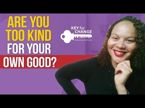 Are you too kind for your own good?