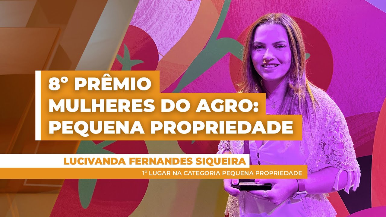8º Prêmio Mulheres do Agro: Gestão inovadora e ações socioambientais garantem premiação à produto...