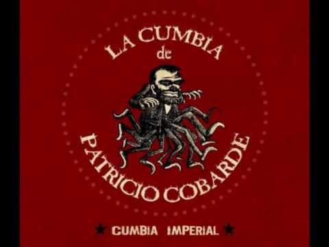 La cumbia de Patricio Cobarde Cumbia imperial La cumbia de Patricio Cobarde Cumbia imperial