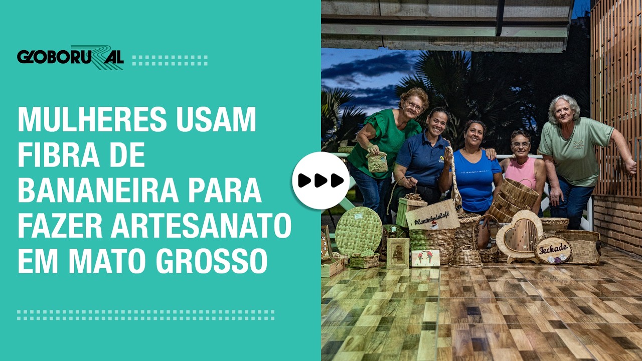 Mulheres fazem artesanato com fibra de bananeira em Mato Grosso | Globo Rural