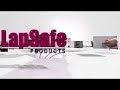 LapSafe® Products Corporate Video LapSafe® Products Corporate Video