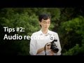 Lok C Top Tips: How to record awesome videos on a DSLR Part 2