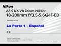 Nikon (La Parte 1 - Español) VR II Zoom-Nikkor 18-200mm