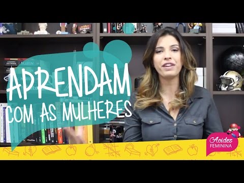 Coisas que os homens deveriam aprender com as mulheres