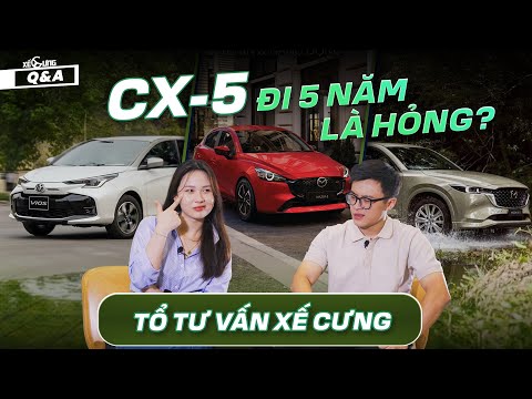 CX-5 đi 5 năm là hỏng, còn nên mua Vios G 2024, phân vân Mazda 2 với MG ZS ???