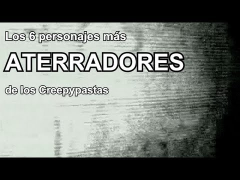 TOP 6: Los personajes más aterradores de los Creepypastas (según Dross)