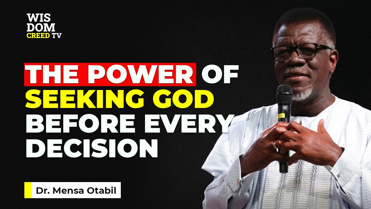 The Power of Seeking God Before Every Decision - MENSA OTABIL MESSAGES
