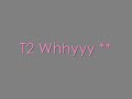 T2 Why