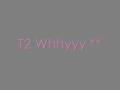 T2 Why