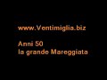 Ventimiglia - anni 50 - la grande mareggiata - parte 1