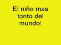 El ni�o mas tonto del mundo!