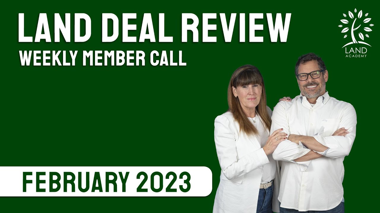 Land Deal Review | Weekly Member Call | February 2023