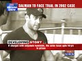 Salman Khan to face trial in hit and run case.