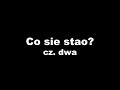 Co sie stao? 2