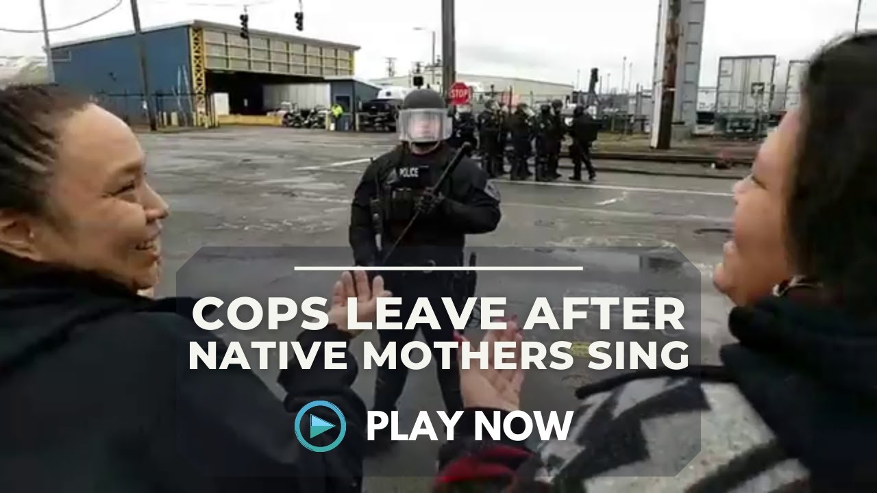 Native Mothers Sing, Cops Leave
