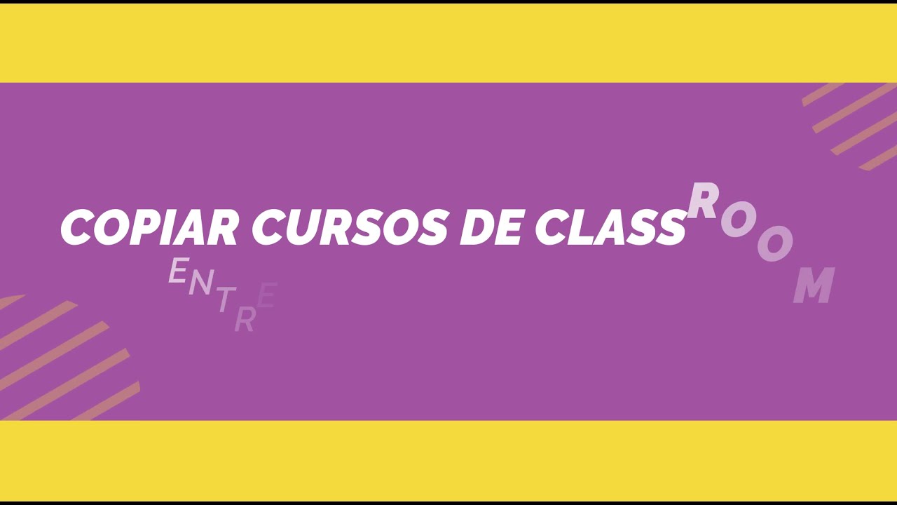 Copiar  classroom entre cuentas distintas