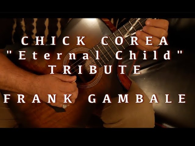 Frank Gambale - チックコリアへトリビュート "The Eternal Child"アコースティックギター演奏映像を公開 thm Music info Clip