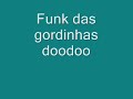 funk do doodoo das gordinhas que depois de cantar leva cartão vermelho do fetter