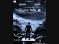 Tu Hi Haqeeqat - Tum Mile.wmv