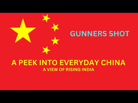 A Peek Into Everyday China: A View of Rising India – Gunners Shot