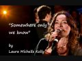 Laura Michelle Kelly Somewhere Only We Know Video and Lyrics