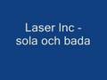 Laser Inc - sola och bada