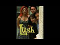 LUSH - Hey Hey Helen LUSH - Hey Hey Helen