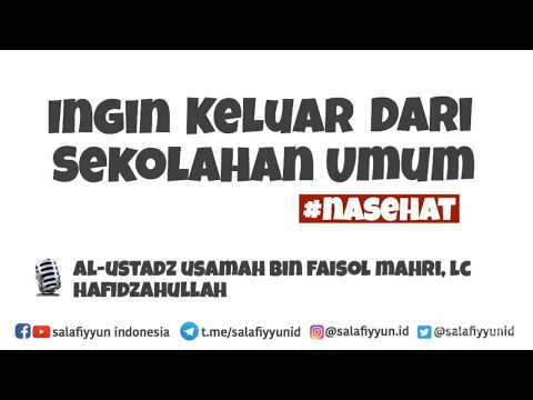 INGIN KELUAR DARI SEKOLAHAN UMUM - USTADZ USAMAH BIN FAISOL MAHRI, Lc HAFIDZAHULLAH