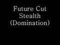 Future Cut - Stealth (Domination)