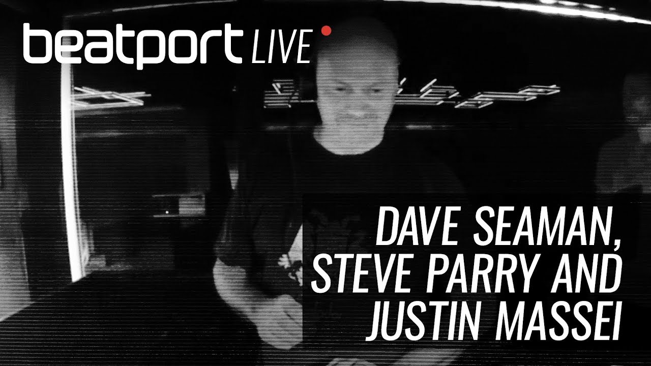 Dave Seaman, Steve Parry & Justin Massei - Live @ Beatport Live 006 2018