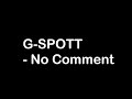 G-SPOTT - No Comment