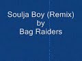 Soulja Boy (remix) by Bag Raiders Soulja Boy (remix) by Bag Raiders