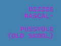 DIZZEE RASCAL-PUSSYOLE (OLD SKOOL)