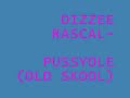 DIZZEE RASCAL-PUSSYOLE (OLD SKOOL)
