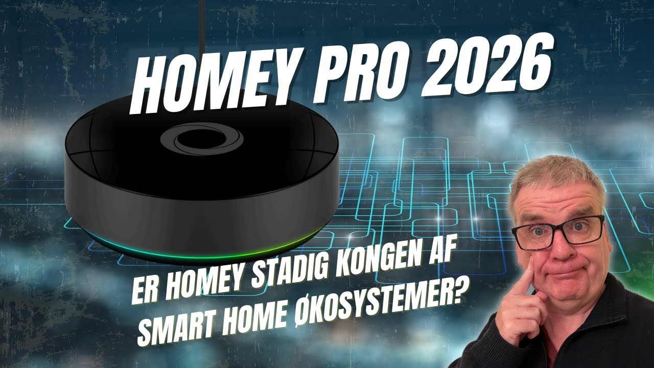 TEST: Homey Pro ’26 - Er Homey stadig kongen af smart home økosystemer ...