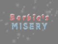 Barbie's Misery