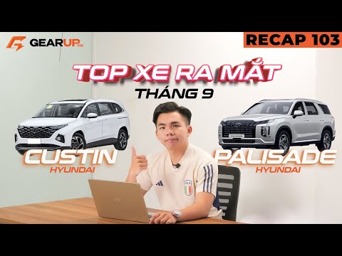 Top xe ra mắt tháng 9: Hyundai Custin đối đầu Innova, Palisade rẻ hơn Explorer 600 TRIỆU | GU Recap