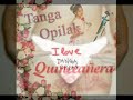 Tanga opilak - Quinceañera