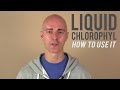 Liquid Chlorophyl: How to Use It - YouTube