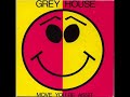 GREY HOUSE - MOVE YOUR ASSIT (ACID VERSION) GREY HOUSE - MOVE YOUR ASSIT (ACID VERSION)