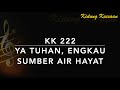 KK 222 Ya Tuhan, Engkau Sumber Air Hayat