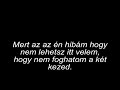 Rosszútra Tévedtem DalszÖveggel Hd