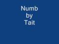 Tait Numb Video and Lyrics
